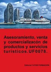 Portada de Asesoramiento, venta y comercializaci&oacute;n de productos y servicios tur&iacute;sticos. UF0078