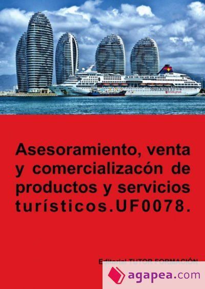 Asesoramiento, venta y comercializaci&oacute;n de productos y servicios tur&iacute;sticos. UF0078