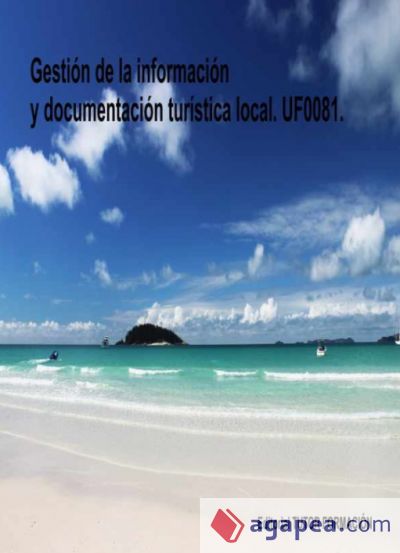 Gestión de la información y documentación turística local. UF0081. Certificado de Profesionalidad Promoción turística local e información al visitante