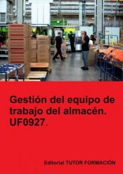 Portada de Gestión del equipo de trabajo del almacén. UF0927