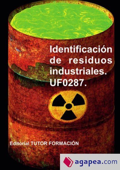 Identificación de residuos industriales. UF0287 Identificación de residuos industriales. UF0287