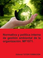 Portada de Normativa y política interna de gestión ambiental de la organización. MF1971
