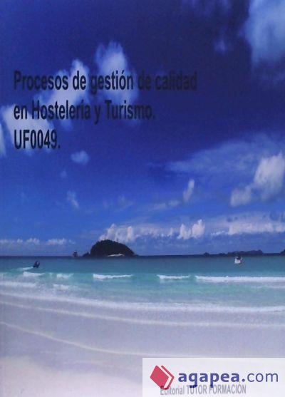 Procesos de gestión de calidad en hostelería y turismo. UF0049. Certificado de Profesionalidad Promoción turística local e información al visitante