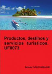 Portada de Productos, servicios y destinos tur&iacute;sticos. UF0073