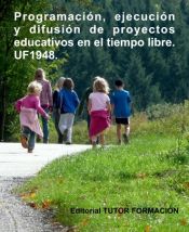 Portada de Programación, ejecución y difusión de proyectos educativos en el tiempo libre. UF1948