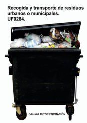 Portada de Recogida y transporte de los residuos urbanos o municipales. UF0284