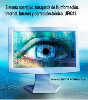 Portada de Sistema operativo, búsqueda de la información: Internet/Intranet y correo electrónico. UF0319