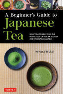 Portada de A Beginner's Guide to Japanese Tea: Selecting and Brewing the Perfect Cup of Sencha, Matcha, and Other Japanese Teas