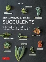 Portada de The Gardener's Guide to Succulents: A Handbook of Over 125 Exquisite Varieties of Succulents and Cacti