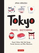 Portada de Tokyo Travel Sketchbook: Kawaii Culture, Wabi Sabi Design, Female Samurais and Other Obsessions