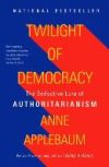 Twilight of Democracy: The Seductive Lure of Authoritarianism