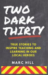 Two Dark Thirty: True stories to inspire teaching and learning in our local heroes