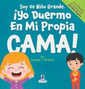 Portada de Soy Un Ni&ntilde;o Grande. &iexcl;Yo Duermo En Mi Propia Cama!