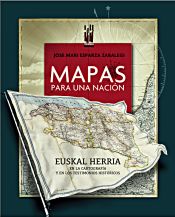 Portada de Mapas para una nación: Euskal Herria en la cartografía y en los testimonios históricos