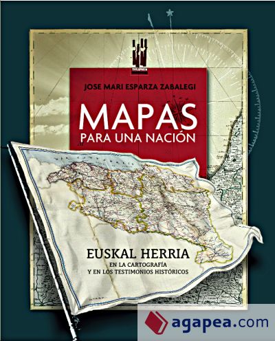 Mapas para una nación: Euskal Herria en la cartografía y en los testimonios históricos