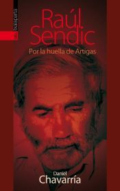 Portada de Ra&uacute;l Sendic : por la huella de Artigas