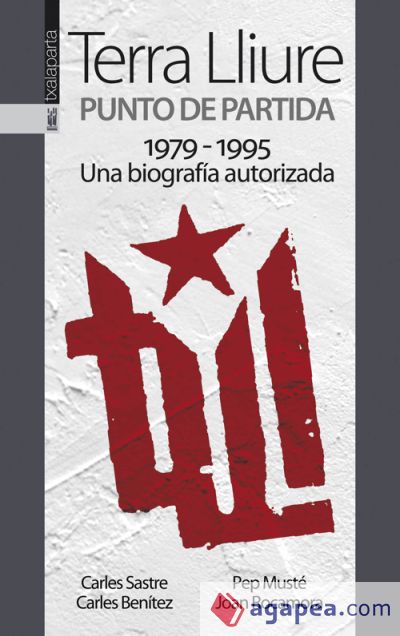 Terra lliure: punto de partida 1979-1995. Una biografia autorizada