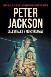 Portada de Peter Jackson. Celestiales y Monstruosas