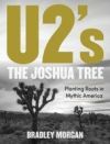 U2's the Joshua Tree: Planting Roots in Mythic America