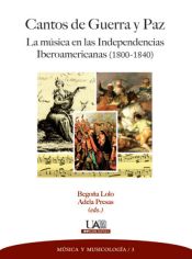 Portada de Cantos de Guerra y Paz: La música en las Independencias Iberoamericanas (1800-1840)