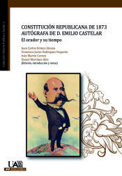 Portada de Constitución Republicana de 1873 autógrafa de D. Emilio Castelar: El orador y su tiempo