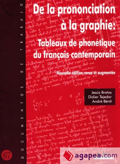De la prononciation à la graphie: Tableaux de phonétique du français contemporain De la prononciation à la graphie: Tableaux de phonétique du français contemporain