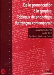 Portada de De la pronuntiation a la graphie: tableaux de phonetique du français contemporain