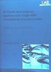 Portada de El mundo de la empresa japonesa ante el siglo XXI: necesidad de un nuevo modelo