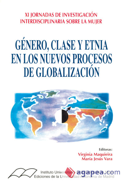 Género, clase y etnia en los  nuevos procesos de globalización. (XI Jornadas de investigación interdisciplinarias sobre la mujer)