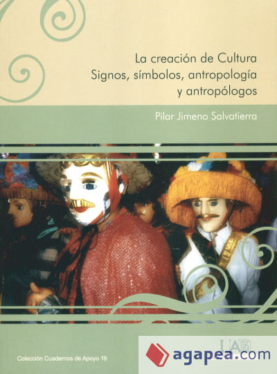 La creación de Cultura. Signos, símbolos, antropología y antropólogos