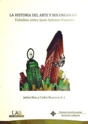 Portada de La historia del arte y sus enemigos. Estudios sobre Juan Antonio Ramírez