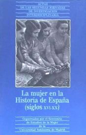 Portada de La mujer en la historia de España (siglos XVI-XX) : actas de las Jornadas de Investigación Interdisciplinaria