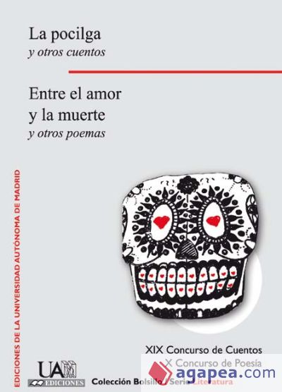 La pocilga y otros cuentos.: Entre el amor y la muerte y otros poemas