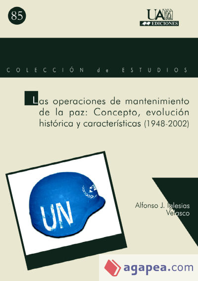 Las operaciones de mantenimiento de la paz: concepto, evolución histórica y características