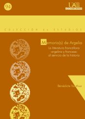 Portada de Memoria de Argelia. La literatura francófona-argelina y francesa- al servicio de la historia