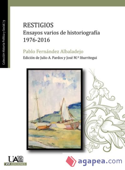 Restigios . Ensayos varios de historiografía, 1976-2016