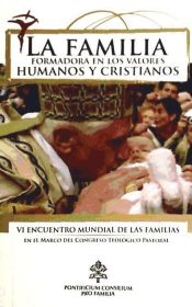 Portada de FAMILILA FORMADORA EN LOS VALORES HUMANOS Y CRISTIANOS,LA