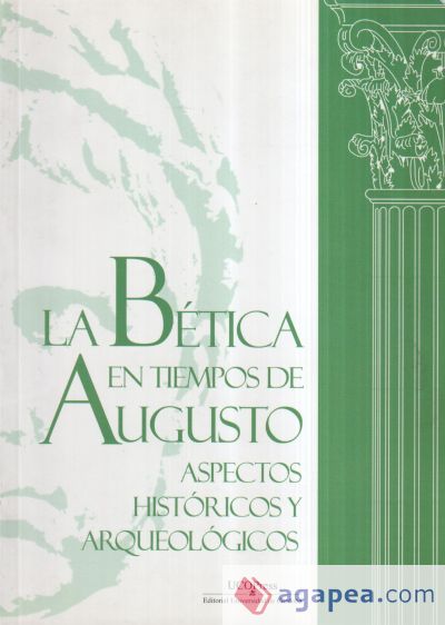 La bética en tiempos de Augusto: aspectos históricos y arqueológicos