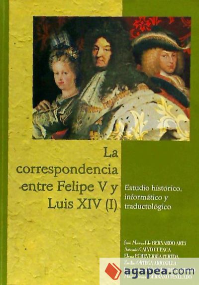 La correspondencia entre Felipe V y Luis XIV (I). Estudios histórico, informático y traductológico