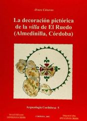 Portada de La decoración pictórica de la villa de "El Ruedo" (Almedinilla, Córdoba): las pinturas de la estancia LXII