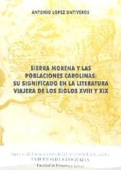 Portada de Sierra Morena y las poblaciones carolinas : su significado en la literatura viajera de los siglos XVIII y XIX