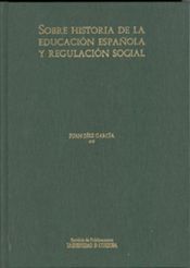 Portada de Sobre historia de la educación española y regulación social