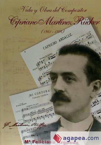 Vida y obra del compositor Cipriano Martínez Rücker (1861-1924)