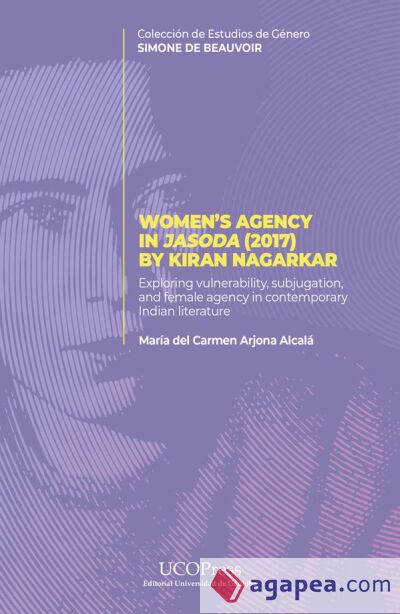 Women's Agency in Jasoda (2017) by Kiran Nagarkar: Exploring vulnerability, subjugation, and female agency in contemporary Indian literature Women's Agency in Jasoda (2017) by Kiran Nagarkar: Exploring vulnerability, subjugation, and female agency in contemporary Indian literature