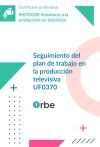 UF0370: Seguimiento del plan de trabajo en la producci&oacute;n televisiva MF0209_3 (IMSV0208)