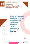UF1127: Registro, evoluci&oacute;n e incidencias en la producci&oacute;n en fabricaci&oacute;n mec&aacute;nica (MF1267_3) FMEM0109