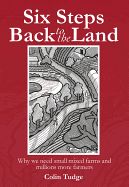 Portada de Six Steps Back to the Land: Why We Need Small Mixed Farms and Millions More Farmers