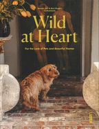 Portada de Wild at Heart: For the Love of Pets and Beautiful Homes