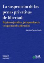 Portada de La suspensión de las penas privativas de libertad: régimen jurídico, jurisprudencia y esquemas de aplicación (Ebook)