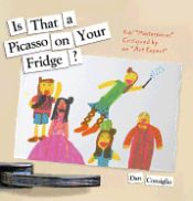 Portada de Is That a Picasso on Your Fridge?: Kids' "Masterpieces" Critiqued by an Art Expert